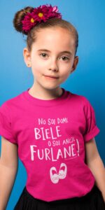 T-shirt bambina "No soi dome biele o soi ancje furlane!"
