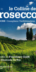 Le Colline del Prosecco superiore. Conegliano - Valdobbiadene