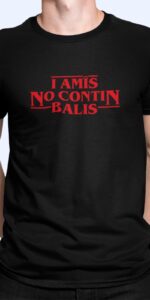 T-shirt uomo "I amîs no contin balis"